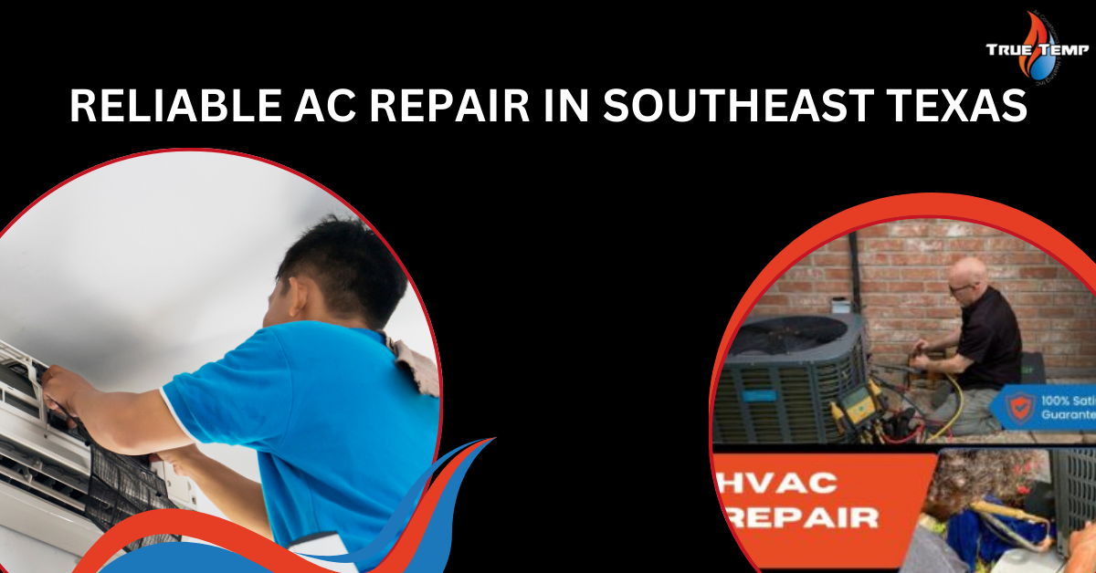 Reliable AC Repair in Southeast Texas